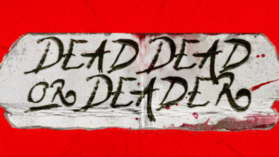 Dead, Dead Or Deader